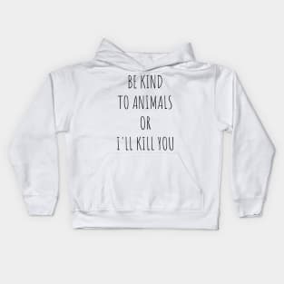 Be Kind To Animals or I'll kill you v10 Kids Hoodie